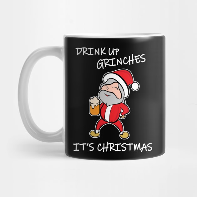 Drink Up Grinches It's Christmas by JustCreativity